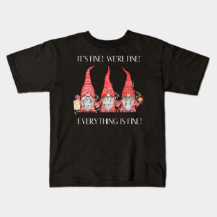 It's Fine We're Fine Everything Is Fine Merry Christmas Gnomes Kids T-Shirt